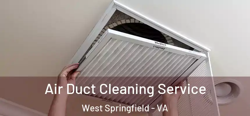  Air Duct Cleaning Service West Springfield - VA