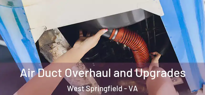  Air Duct Overhaul and Upgrades West Springfield - VA