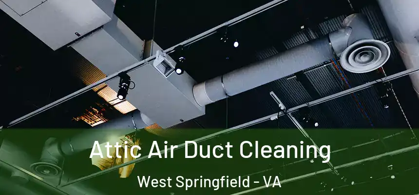  Attic Air Duct Cleaning West Springfield - VA