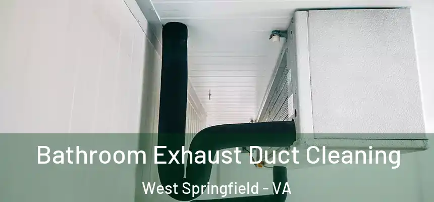  Bathroom Exhaust Duct Cleaning West Springfield - VA