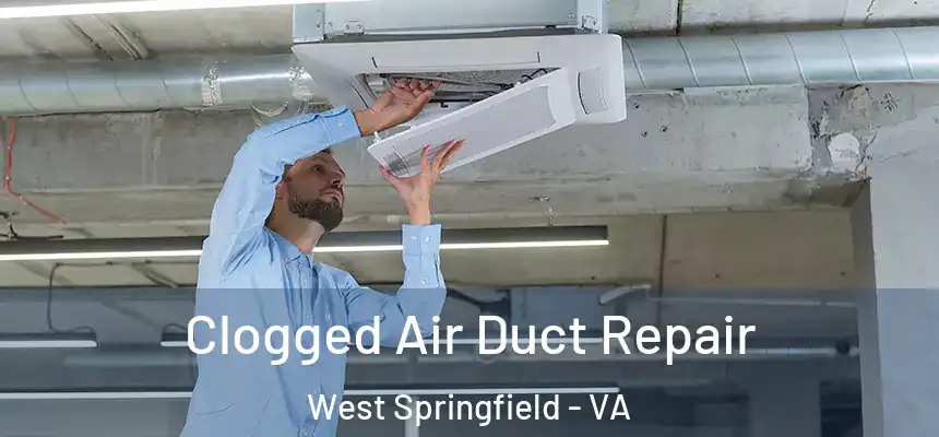  Clogged Air Duct Repair West Springfield - VA
