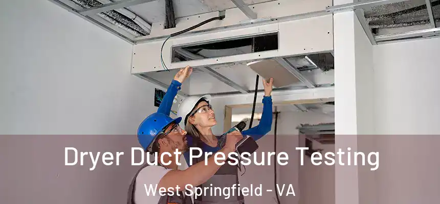  Dryer Duct Pressure Testing West Springfield - VA