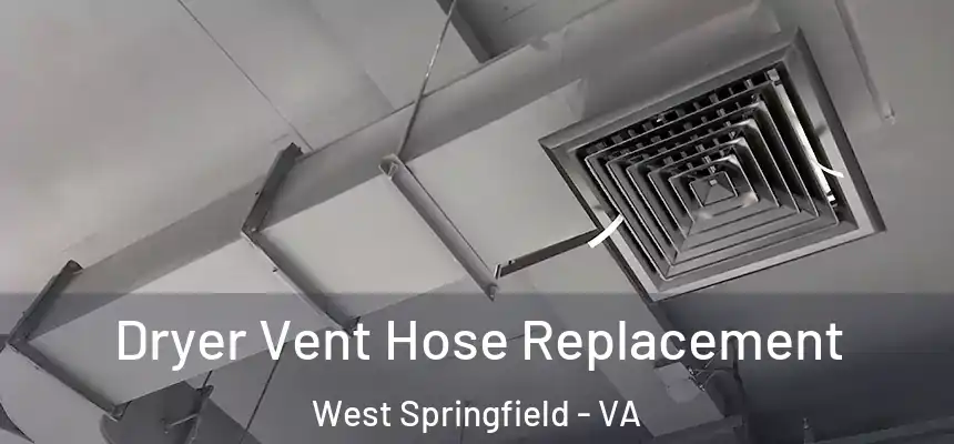  Dryer Vent Hose Replacement West Springfield - VA