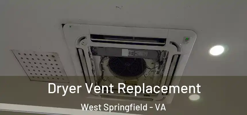  Dryer Vent Replacement West Springfield - VA