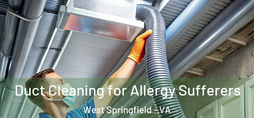  Duct Cleaning for Allergy Sufferers West Springfield - VA