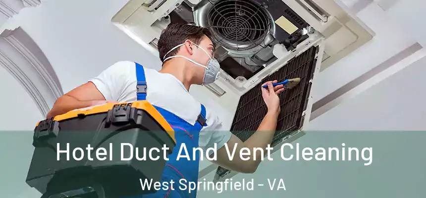  Hotel Duct And Vent Cleaning West Springfield - VA